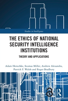 Paperback The Ethics of National Security Intelligence Institutions: Theory and Applications Book