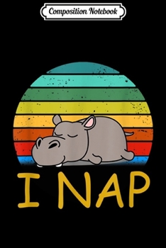 Composition Notebook: Nope Funny Lazy Hippo - I Nap  Journal/Notebook Blank Lined Ruled 6x9 100 Pages