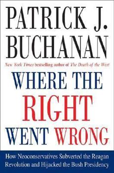 Hardcover Where the Right Went Wrong: How Neoconservatives Subverted the Reagan Revolution and Hijacked the Bush Presidency Book