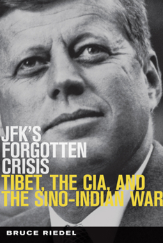 Hardcover Jfk's Forgotten Crisis: Tibet, the Cia, and the Sino-Indian War Book