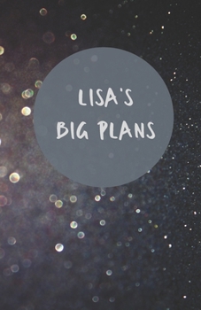 Paperback Lisa's Big Plans - Notebook/Journal/Diary - Personalised Girl/Women's Gift - Birthday/Party Bag Filler - 100 lined pages (Dark glitter) Book