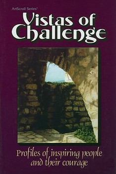 Hardcover Vistas of Challenge: Profiles of Inspiring People and Their Courage (The Artscroll Series) (ArtScroll (Mesorah)) Book