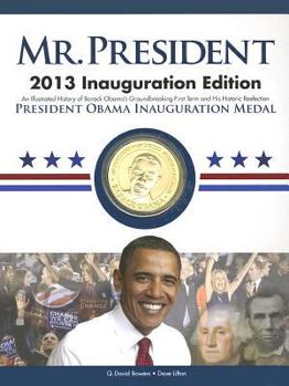 Hardcover Mr. President: Inauguration Edition: An Illustrated History of Barack Obama's Groundbreaking First Term and His Historic Reelection Book