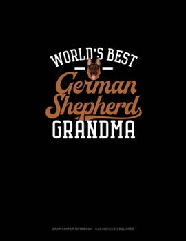 Paperback World's Best German Shepherd Grandma: Graph Paper Notebook - 0.25 Inch (1/4") Squares Book