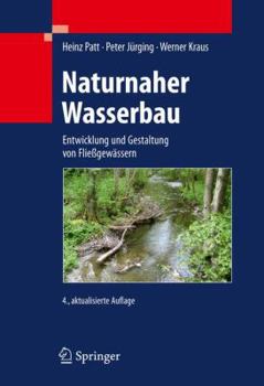 Hardcover Naturnaher Wasserbau: Entwicklung Und Gestaltung Von Fließgewässern [German] Book