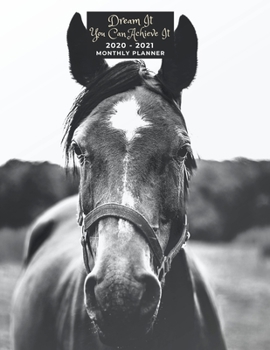 Dream It You Can Achieve It You Can Achieve It: 2020-2021 Monthly Planner |Two Year Monthly Agenda And Schedule Planner | 2020 Calendar | Best Gifts For Equestrians