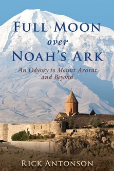 Hardcover Full Moon Over Noah's Ark: An Odyssey to Mount Ararat and Beyond Book