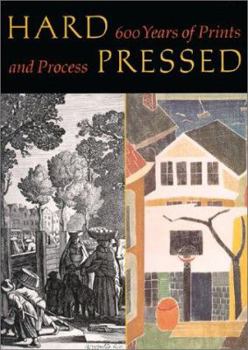 Paperback Hard Pressed: 600 Years of Prints and Process Book