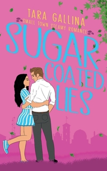 Sugar Coated Lies: a small town steamy romance (opposites attract, meant to be) (Pretty Georgia Peaches)