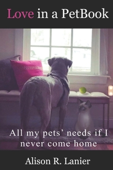 Paperback Love in a PetBook: All my pets' needs if I never come home Book