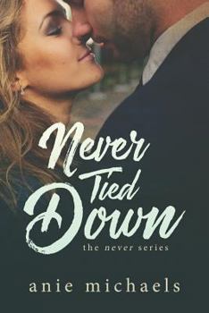 Never Tied Down - Book #5 of the Never