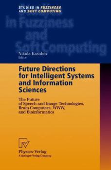 Hardcover Future Directions for Intelligent Systems and Information Sciences: The Future of Speech and Image Technologies, Brain Computers, Www, and Bioinformat Book