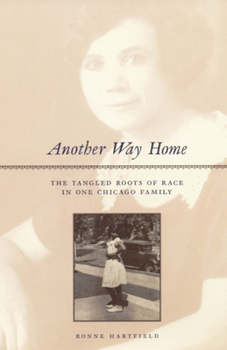Hardcover Another Way Home: The Tangled Roots of Race in One Chicago Family Book