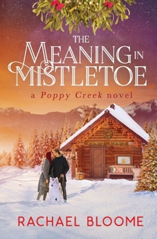 Paperback The Meaning in Mistletoe: A Poppy Creek Novel Book