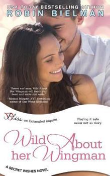 Paperback Wild about Her Wingman (a Secret Wishes Novel) Book