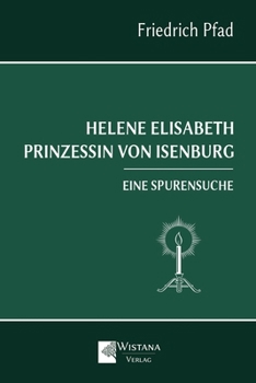Paperback Helene Elisabeth Prinzessin von Isenburg: Eine Spurensuche [German] Book