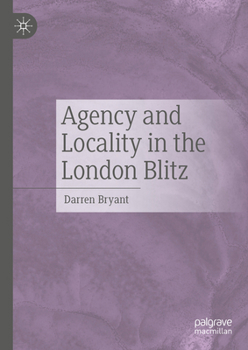 Hardcover Agency and Locality in the London Blitz Book