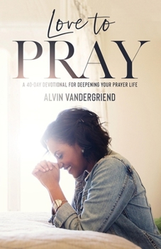 Paperback Love to Pray: A 40-Day Devotional for Deepening Your Prayer Life Book