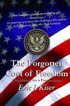 Paperback The Forgotten Cost of Freedom: A Handbook for a Free America in the 21st Century Book