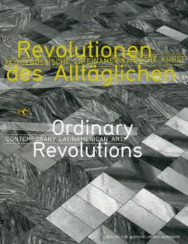 Paperback Ordinary Revolutions: Contemporary Latin American Art [German] Book