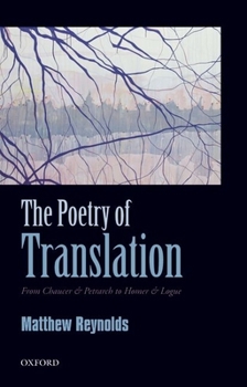 Paperback The Poetry of Translation: From Chaucer & Petrarch to Homer & Logue Book