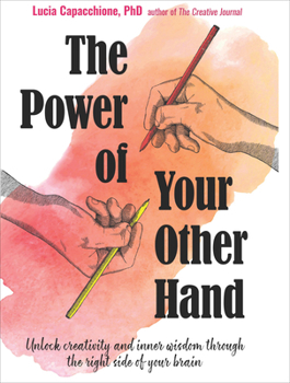 Paperback The Power of Your Other Hand: Unlock Creativity and Inner Wisdom Through the Right Side of Your Brain Book