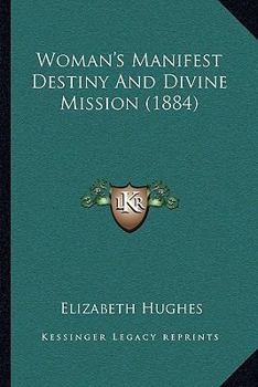 Woman's Manifest Destiny and Divine Mission