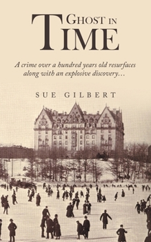 Paperback Ghost in Time: A Crime over a Hundred Years Old Resurfaces Along with an Explosive Discovery... Book