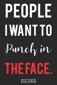 Paperback People I Want to Punch in the Face.: Journal And Lined Notebooks That'll Help Get Your Life Together Gag Gift Book