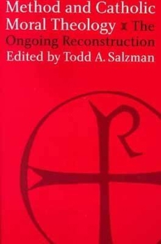 Method and Catholic Moral Theology:: The Ongoing Reconstruction.