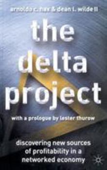 Hardcover The Delta Project: Discovering New Sources of Profitability in a Networked Economy Book