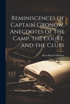 Paperback Reminiscences of Captain Gronow, Anecdotes of the Camp, the Court, and the Clubs Book