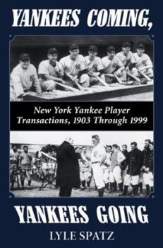 Hardcover Yankees Coming, Yankees Going: New York Player Transactions, 1903 Through 1999 Book
