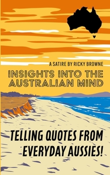 Paperback Insights into the Australian Mind: Telling quotes from everyday Aussies! Book