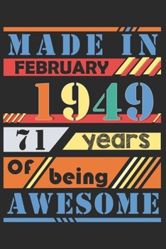 Made in february 1949, 71 years of bieng awesome: lined notebook / journal to offer as 71st Birthday Gift Idea for Women And Men anniversary or ... / gratitude gift with a thank you note inside