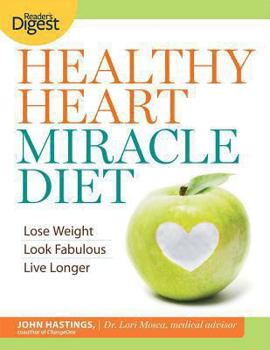 Paperback Healthy Heart Miracle Diet: Lose Weight, Look Fabulous, and Live Longer--With Delicious, Filling Food! Book