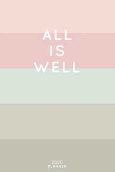 Paperback All Is Well: Cute Inspirational Quote Planner 2020 - 6"x9" 100 Pages with Calendar + US and UK Holidays + Monthly and Weekly Organi Book