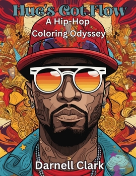 Paperback Hue's Got Flow: A Hip-Hop Coloring Odyssey: A Hip-Hop Coloring Odyssey [Large Print] Book
