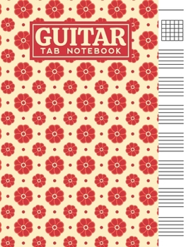 Guitar Tab Notebook: Blank 6 Strings Chord Diagrams & Tablature Music Sheets with Unique Flower Themed Cover Design