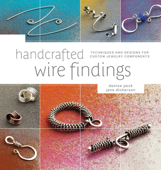 Paperback Handcrafted Wire Findings: Techniques and Designs for Custom Jewelry Components Book