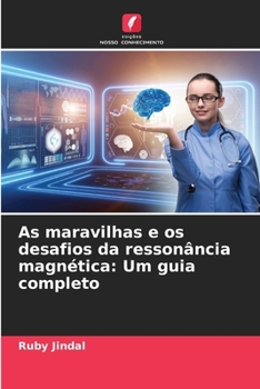 As maravilhas e os desafios da ressonância magnética: Um guia completo (Portuguese Edition)