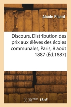 Paperback Discours, Distribution des prix aux élèves des écoles communales, Paris, 8 août 1887 [French] Book