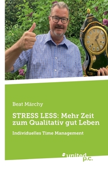 Paperback Stress Less: Mehr ZEIT zum QUALITATIV gut LEBEN: Individuelles Time Management [German] Book