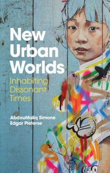 Paperback New Urban Worlds: Inhabiting Dissonant Times Book