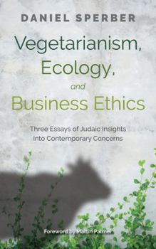Hardcover Vegetarianism, Ecology, and Business Ethics: Three Essays of Judaic Insights Into Contemporary Concerns Book