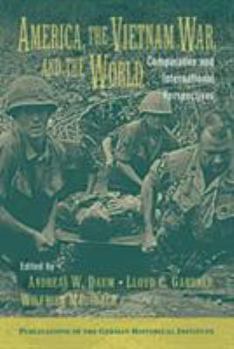 America, the Vietnam War, and the World: Comparative and International Perspectives (Publications of the German Historical Institute) - Book  of the Publications of the German Historical Institute
