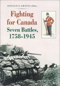 Paperback Fighting for Canada: Seven Battles, 1758-1945 Book