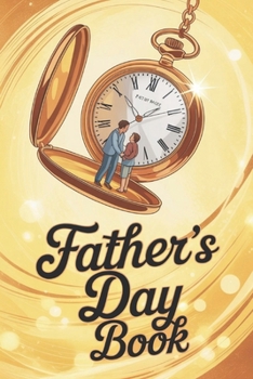 Paperback Father's Day Book: Stories, Lessons & Love That Celebrate the True Meaning of Fatherhood Book