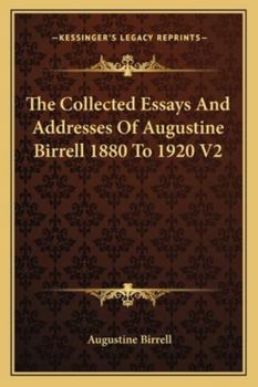 Paperback The Collected Essays And Addresses Of Augustine Birrell 1880 To 1920 V2 Book