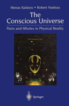 Paperback The Conscious Universe: Parts and Wholes in Physical Reality Book